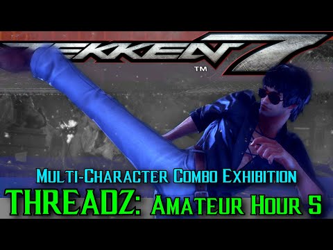 "THREADZ: Amateur Hour 5" | TEKKEN 7 Season 4 - Multi Character Combo Video 2