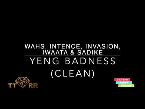Wahs , Intence , Invasion, IWaata & Sadike - Yeng Badness (TTRR Clean Version)