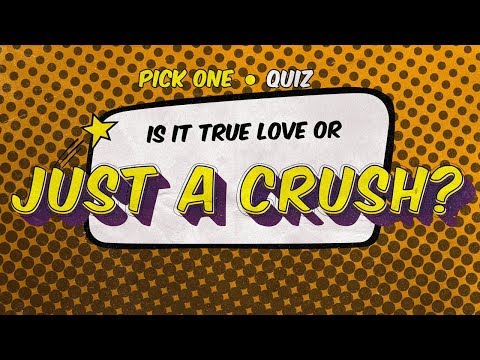 Quiz: Is it True Love or just a Crush?
