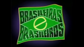 VINHETA DE ABERTURA | BRASILEIRAS E BRASILEIROS | SBT | 1990
