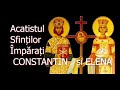 Acatistul Sfintilor Imparati Constantin Si Elena 21 Mai Slujitordani