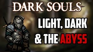Dark Souls Lore | Light, Dark, and the Abyss (or Why Kaathe Was Right)