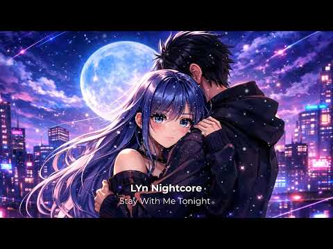 Stay With Me Tonight ( LYn Nightcore Original Song )