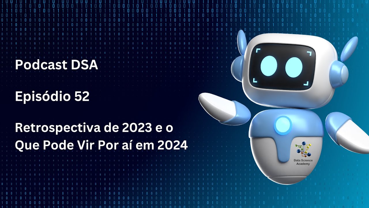 Episódio 52 - Retrospectiva de 2023 e o Que Pode Vir Por aí em 2024