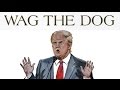 WAG THE DOG 1997 DONALD TRUMP 2016 17