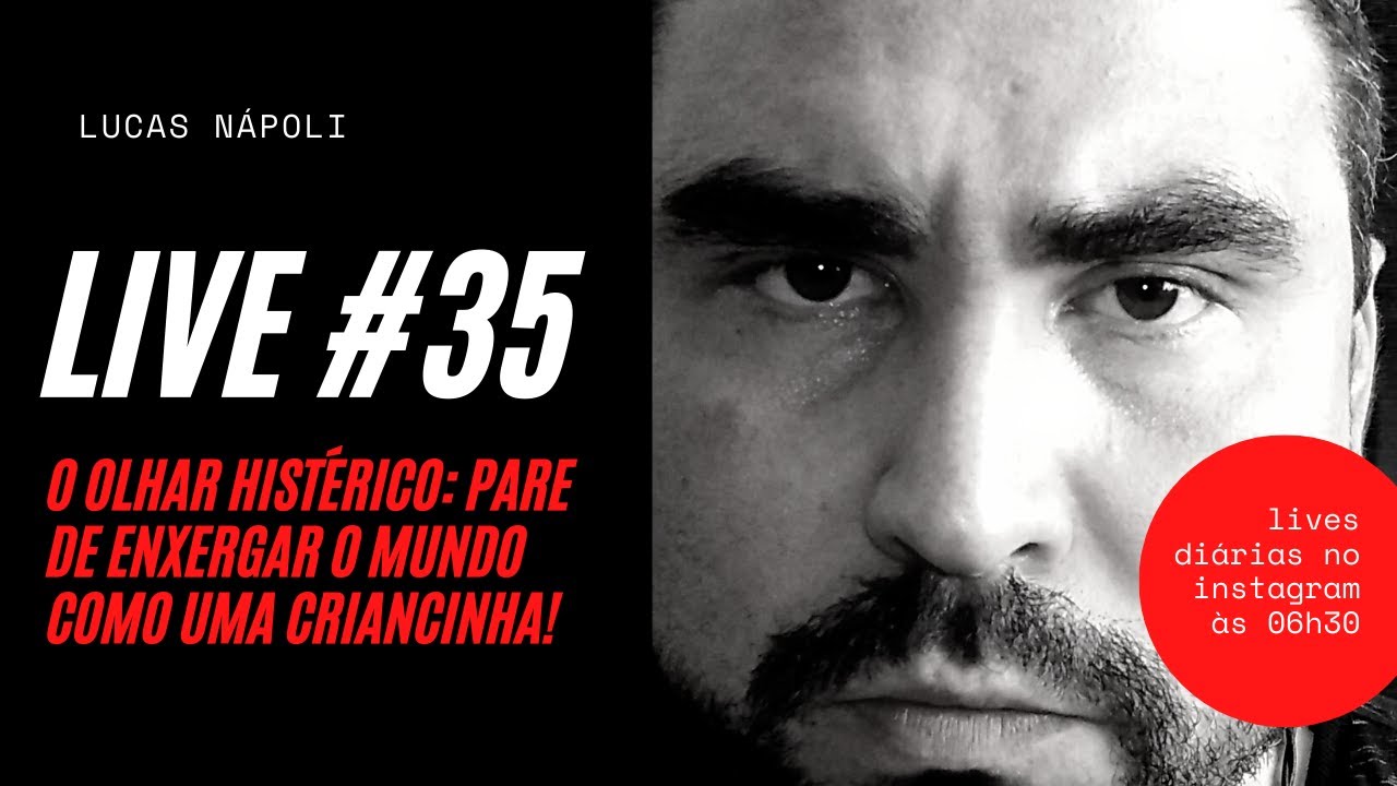 LIVE #35 - O olhar HISTÉRICO: pare de enxergar o mundo como uma criancinha
