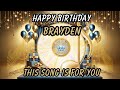 Happy Birthday Brayden Best Birthday Song For Brayden