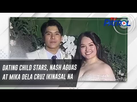 Dating child stars, Nash Aguas at Mika Dela Cruz ikinasal na TV Patrol