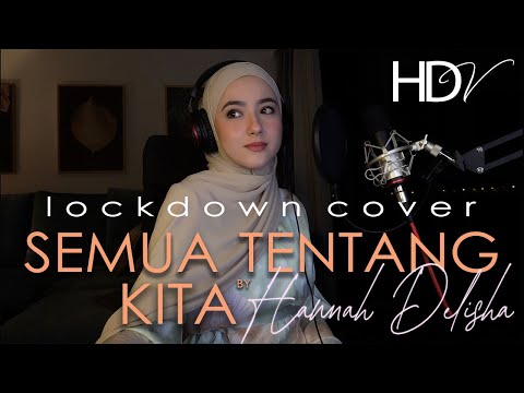 Semua Tentang Kita | Hannah Delisha (Lockdown Cover) 2021