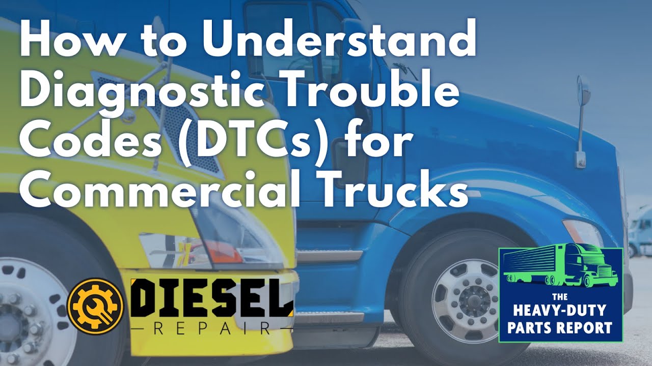 How to Understand Diagnostic Trouble Codes (DTCs) for Commercial Trucks