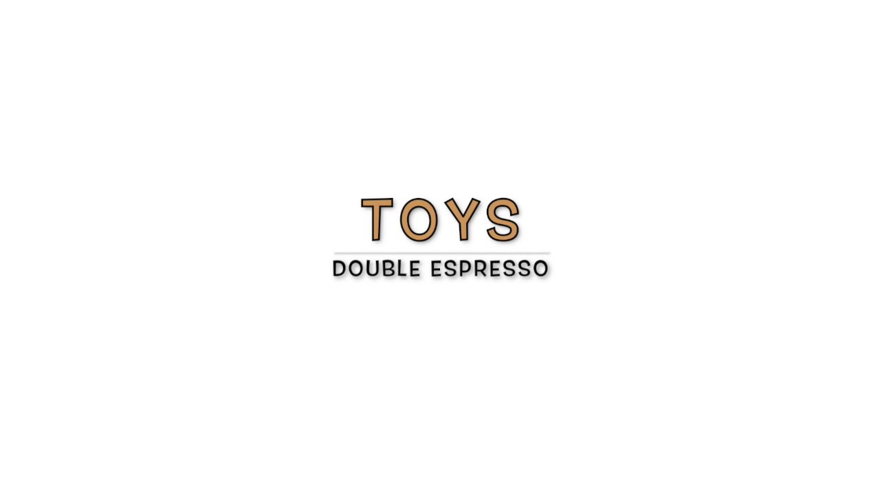 TOYS - DOUBLE ESPRESSO - Acoustic