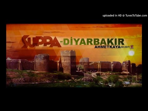 Suppa - Diyarbakır(AhmetKaya re-edit)