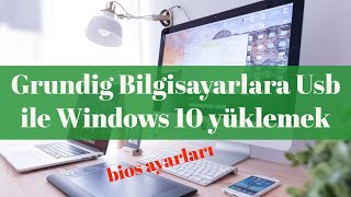 Grundig Bilgisayarlara Usb ile Windows 10 yüklemek Nasıl olur Bios ayarlarına girmek