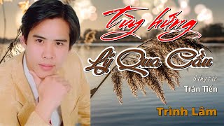 Download lagu [MV Lyrics] TÙY HỨNG LÝ QUA CẦU (Ngẫu hứng Lý Qua Cầu) | Trình Lâm | Sáng tác Trần Tiến - Acoustic mp3