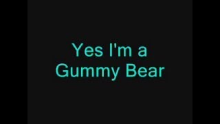 Lyrics to I Am Your Gummy Bear by Gummybear/gummibar