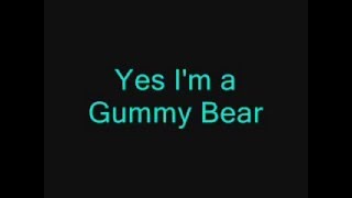 Lyrics to I Am Your Gummy Bear by Gummybear/gummibar