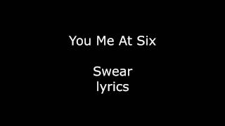 You Me At Six - Swear Lyrics