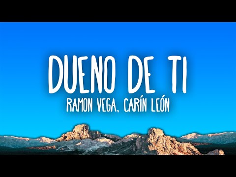 Ramón Vega, Carin Leon - Dueño De Ti