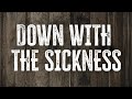 Disturbed Down With The Sickness Lyrics