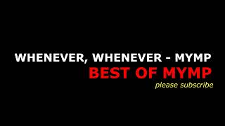 WHENEVER, WHENEVER   MYMP