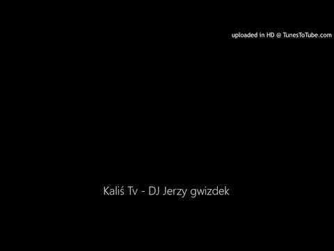 Kaliś Tv - DJ Jerzy gwizdek