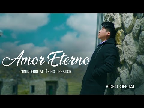 Amor Eterno // Ministerio ALTÍSIMO CREADOR | Vídeo oficial