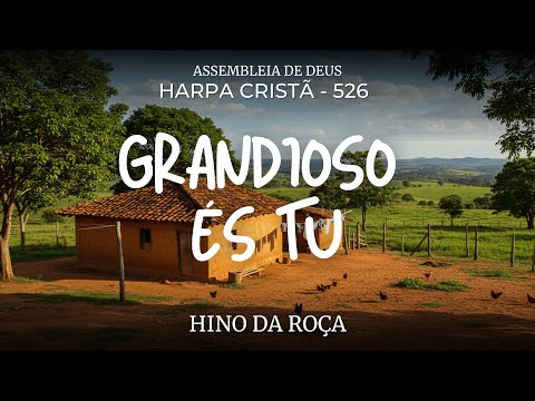 HINOS DA ROÇA – Harpa Cristã 526 “Grandioso és TU"
