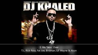 We The Best DJ Khaled 3. We Takin' Over-T.I., Rick Ross, Fat Joe, Birdman, Lil' Wayne &amp; Akon