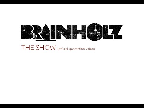 Brainholz - The Show (Official Quarantine Video)