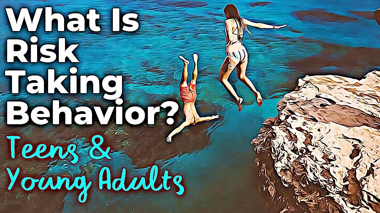 What Is Risk Taking Behavior For Teens and Young Adults? Teens and Risk Taking