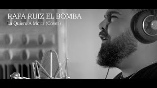La Quiero A Morir - Rafa Ruiz El Bomba (Cover)