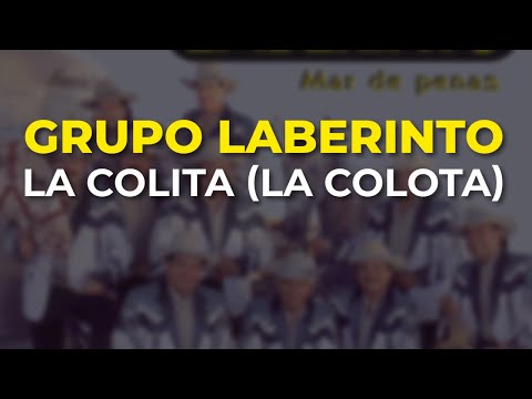 Grupo Laberinto - La Colita (La Colota) (Audio Oficial)