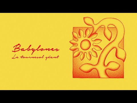 Babylones - Le tournesol géant