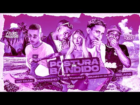 BREGÃ FUNK - POSTURA DE BANDIDO - BRUNINHO DA ZN, MC DEAN, GELADO, MC THAMMY & MC MAGRINHO