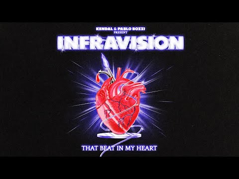 INFRAVISION (Kendal & Pablo Bozzi) - That Beat In My Heart