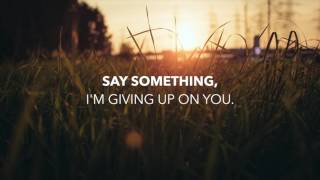 Pentatonix: &quot;Say Something&quot; Lyrics