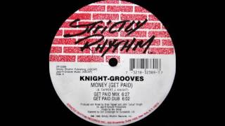 Knight-Grooves - Money (Get Paid) (Get Paid Mix)