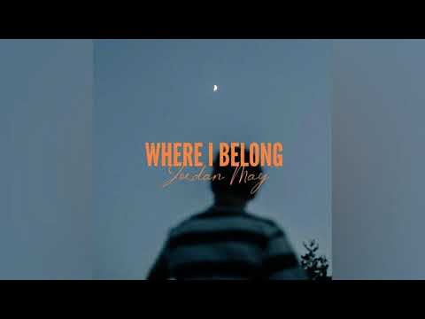 Jordan May - Where I Belong