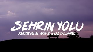 Feride Hilal Akın &amp; İlyas Yalçıntaş - Şehrin Yolu (Lyrics - Sözleri)