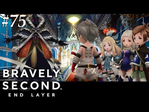 Bravely Second: End Layer [75] Finale