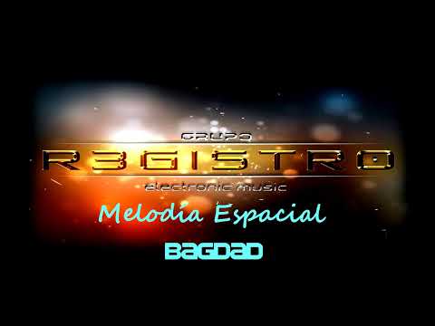 R3GISTRO 2.0  MELODIA ESPACIAL BAGDAD