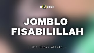 Download lagu JOMBLO FISABILILLAH | UST HANAN ATTAKI mp3 Download lagu JOMBLO FISABILILLAH | UST HANAN ATTAKI mp3