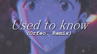 used to know (Orfeo. Remix) Full ver.