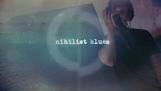Nihilist Blues Music Video