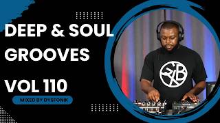 Deep & Soul Grooves 110 Mixed By DysFonik | South Africa | Deep House Mix 2025 | Soulful DSG Vol 110
