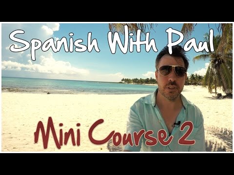 Learn Spanish With Paul - Mini Course 2