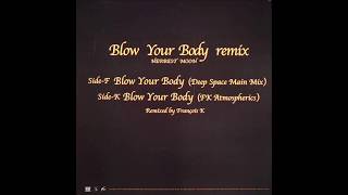 Herbest Moon  -  Blow Your Body (Deep Space Main Mix by François K)