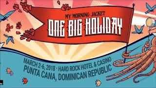 My Morning Jacket -  Punta Cana, DR, March 5th, 2018 (Audio)