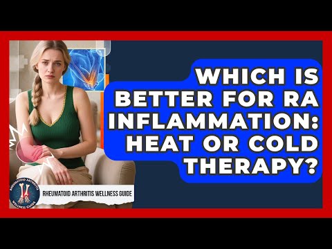 Which Is Better For RA Inflammation: Heat Or Cold Therapy? - Rheumatoid Arthritis Wellness Guide
