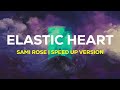 Sami Rose - Elastic Heart (Speed Up)| Lyrics Terjemahan